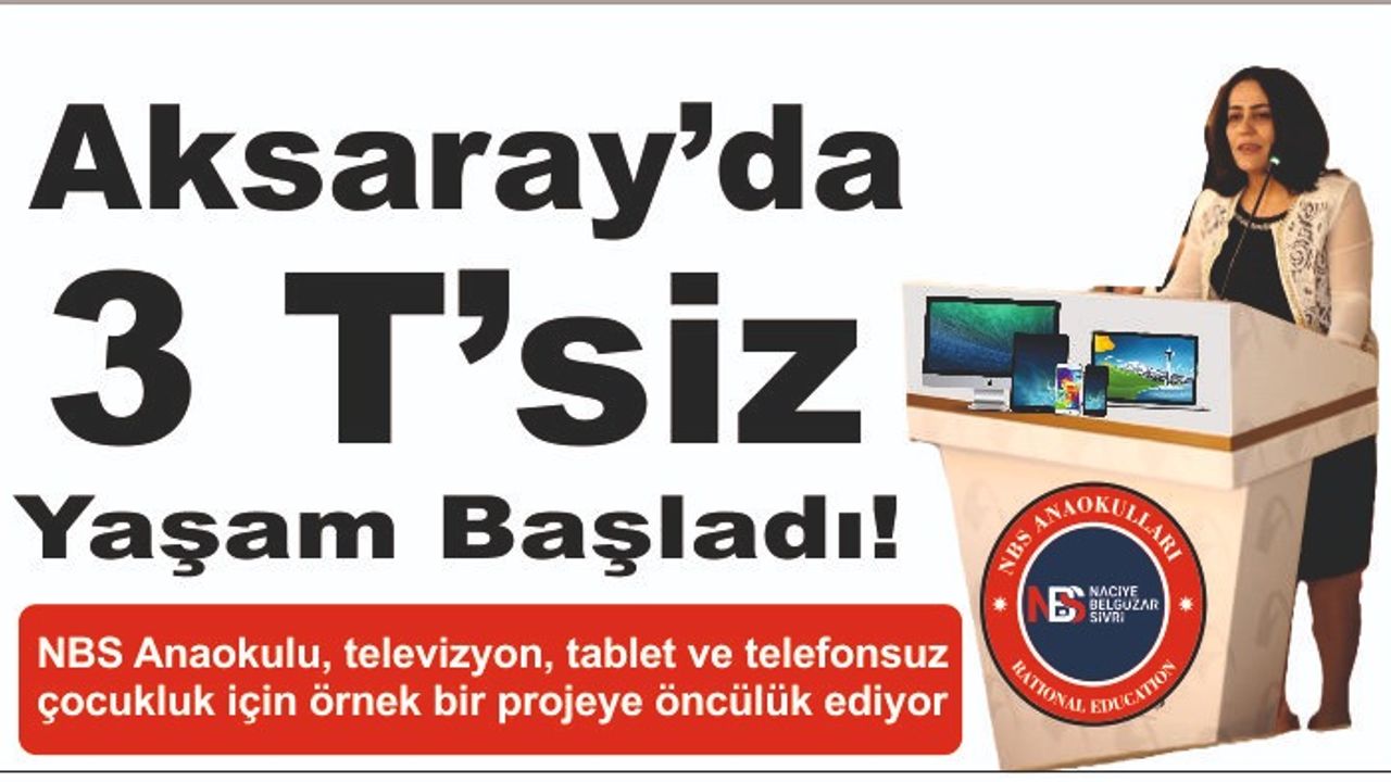 Aksaray’da 3 T’siz yaşam başladı!